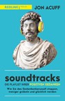 Soundtracks - die Playlist Ihrer positiven Gedanken - Jon Acuff - 9783868819465