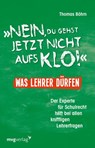 "Nein, du gehst jetzt nicht aufs Klo" - Was Lehrer dürfen - Thomas Böhm - 9783868828368