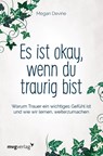 Es ist okay, wenn du traurig bist - Megan Devine - 9783868829402