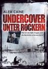 Undercover unter Rockern - Alex Caine - 9783868833577