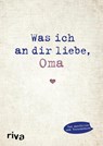 Was ich an dir liebe, Oma - Alexandra Reinwarth - 9783868839623