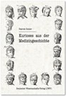 Kurioses aus der Medizingeschichte - Patrick Sutter - 9783868881011