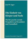 Die Einheit von Körper und Seele - Josef W. Egger - 9783868881554