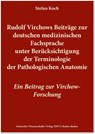 Rudolf Virchows Beiträge zur deutschen medizinischen Fachsprache unter Berücksichtigung der Terminologie der Pathologischen Anatomie - Stefan Koch - 9783868882254