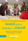 Anstoß geben: Nachhaltig in die Zukunft - Susanne Schubert ; Yvonne Salewski ; Elisabeth Späth - 9783868920819