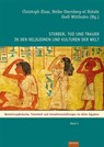 Sterben, Tod und Trauer in den Religionen und Kulturen der Welt - Christoph Elsas ; Rainer Hannig ; Orell Witthuhn - 9783868930207