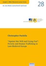 "Against Her Will and Crying Out": Poverty and Human Trafficking in Late-Medieval Europe - Christopher Paolella - 9783868934977