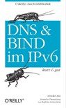 DNS und Bind im IPv6 kurz & gut - Cricket Liu - 9783868993813