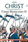 Unsere Bayern anno 14 - Lena Christ - 9783869066967