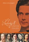 Ludwig II. und die Frauen - Alfons Schweiggert - 9783869068237