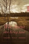 Wie Anna den Krieg fand - Arwed Vogel - 9783869068824