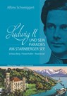 Ludwig II. und sein Paradies am Starnberger See - Alfons Schweiggert - 9783869069241