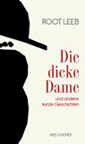 Die dicke Dame und andere kurze Geschichten - Root Leeb - 9783869132952