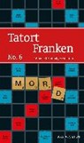 Tatort Franken 6 - ARENZ,  Helwig ; Rinkes, Petra ; Bronnenmeyer, Veit ; Fuchs, Theobald - 9783869135038