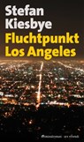 Fluchtpunkt Los Angeles - Stefan Kiesbye - 9783869135663