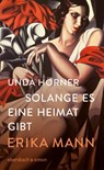 Solange es eine Heimat gibt. Erika Mann - Unda Hörner - 9783869152936