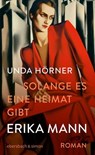 Solange es eine Heimat gibt. Erika Mann - Unda Hörner - 9783869152943