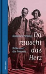 Da rauscht das Herz. Rilke und die Frauen - Simone Frieling - 9783869153124