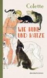 Wie Hund und Katze - Sidonie Gabrielle Colette - 9783869153308