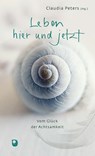 Leben hier und jetzt - Claudia Peters - 9783869179575