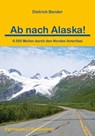 Ab nach Alaska! - Dietrich Bender - 9783869203737