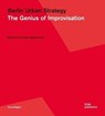 Berlin Urban Strategy: The Genius of Improvisation - Ariella Masboungi - 9783869223025