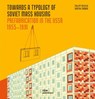 Towards a Typology of Soviet Mass Housing: Prefabrication in - MEUSER,  Philipp - 9783869224466