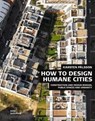 How to Design Humane Cities: Public Spaces and Urbanity - Karsten Palsson - 9783869226149
