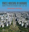 Mass Housing in Ukraine - Kateryna Malaia ; Philipp Meuser - 9783869228310