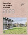 Deutsches Architektur Jahrbuch 2023 / German Architecture Annual 2023 - Yorck Förster ; Christina Gräwe ; Peter Cachola Schmal - 9783869228655