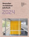 Deutsches Architektur Jahrbuch 2024 - Yorck Förster ; Christina Gräwe ; Peter Cachola Schmal - 9783869228846