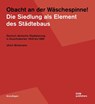 Obacht an der Wäschespinne! Die Siedlung als Element des Städtebaus - Ulrich Brinkmann - 9783869228860