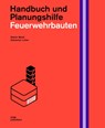 Feuerwehrbauten. Handbuch und Planungshilfe - Stefan Meidl ; Sebastian Loher - 9783869229195