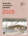 Deutsches Architektur Jahrbuch 2026 / German Architecture Annual 2026 - Yorck Förster ; Christina Gräwe ; Peter Cachola Schmal - 9783869229553