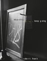Robert Frank: HOLD STILL - keep going - Wolfgang Beilenhoff ; Christoph Ribbat - 9783869309040