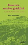 BUSREISEN MACHEN GLÜCKLICH - Jens Bergmann - 9783869319902