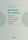 Der Mensch als Holobiont - Mikroben als Schlüssel zu einem neuen Verständnis von Leben und Gesundheit - Thomas C. G. Bosch - 9783869353241