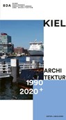 Kiel Architektur 1990-2020+ - Dieter-J. Mehlhorn - 9783869354071