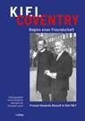 Kiel - Coventry. Beginn einer Freundschaft. Provost Howards Besuch in Kiel 1947. Kiel - Coventry. The Beginning of a Friendship. Provost Howard's Visit to Kiel in 1947. - Christoph Laucht - 9783869354859