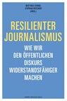 Resilienter Journalismus - Stephan Weichert ; Matthias Daniel - 9783869626307
