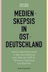 Medienskepsis in Ostdeutschland - Michael Meyen ; Lukas Friedrich - 9783869627328