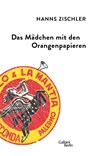 Das Mädchen mit den Orangenpapieren - Hanns Zischler - 9783869710969