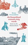 Als Deutschland erstmals einig wurde - Bruno Preisendörfer - 9783869712000
