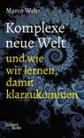 Komplexe neue Welt und wie wir lernen, damit klarzukommen - Marco Wehr - 9783869712628