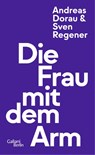 Die Frau mit dem Arm - Sven Regener ; Andreas Dorau - 9783869712741