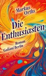 Die Enthusiasten - Markus Orths - 9783869713304