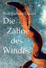 Die Zähne des Windes - Wolf Richard Günzel - 9783869922461