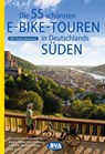 Die 55 schönsten E-Bike Touren in Deutschlands Süden - Oliver Kockskämper - 9783870739799