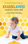 Krabbelkinder entdecken Gottes Welt - Petra Schünemann ; Alexandra Schüßler - 9783870926441