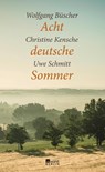 Acht deutsche Sommer - Wolfgang Büscher ; Christine Kensche ; Uwe Schmitt - 9783871348358
